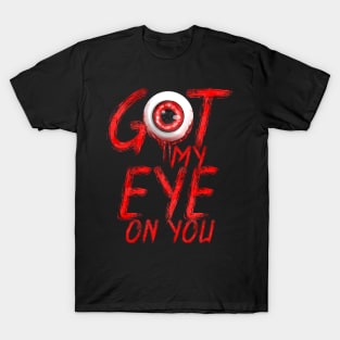 Scary Got My Eye On You Halloween T-Shirt